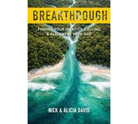Breakthough: Finding Your Calling, Identity, and Alignment with God