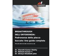BREAKTHROUGH DELL'ORTODONZIA: Padronanza della placca buccale: Una guida completa: Manuale della vite della mensola buccale