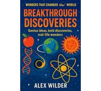 Breakthrough Discoveries: Genius ideas, bold discoveries, real-life wonders.: 4