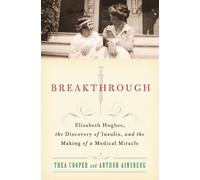 [(Breakthrough: Elizabeth Hughes, the Discovery of Insulin, and the Making of a Medical Miracle)] [Author: Thea Cooper] published on (November, 2011)