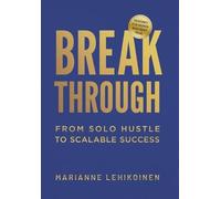 Breakthrough: From Solo Hustle to Scalable Success