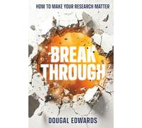 Breakthrough: How To Make Your Research Matter