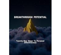 Breakthrough Potential: Twenty-One Steps To Personal Effectiveness