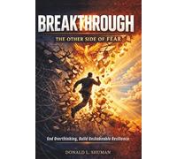 BREAKTHROUGH THE OTHER SUDE OF FEAR: End Overthinking, Build Unshakeable Resilience