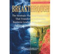 BREAKTHROUGH: The Strategic Planning Framework That Transforms Indonesian Business Leaders from Execution Failure to Measurable Success: Where Strategic Chaos Becomes Execution Excellence