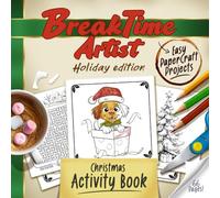 BreakTime Artist: Holiday edition: Christmas Activity Book. Easy paper craft projects for Everyone!