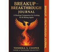 Breakup-Breakthrough Journal: A Healing Companion for Letting Go & Rising Again