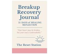 Breakup Recovery journal: 21 Days of Healing and Self-Reflection: A guided journey to overcome heartbreak, rebuild inner peace, and reconnect with yourself after a breakup.