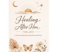 Breakup Recovery Journal: 30-Day Guided Healing Journal to Let Go, Build Self-Love, and Move Forward After Heartbreak: Daily Prompts for Emotional ... Health, and Personal Growth After a Breakup