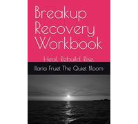 Breakup Recovery Workbook: Heal. Rebuild. Rise.