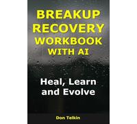 Breakup Recovery Workbook With AI: Heal, Learn, and Evolve