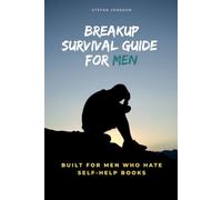 Breakup Survival Guide for Men: Built for men who hate self-help books: 1