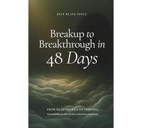 Breakup to Breakthrough in 48 Days: From Heartbroken to Thriving (Color Version)