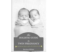 The Holistic Guide to Twin Pregnancy