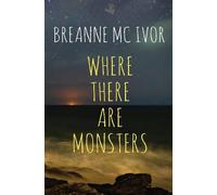 Breanne McIvor Where There Are Monsters (Tascabile)