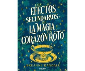 Breanne Randall Los efectos secundarios de la magia y un corazón rot (Tascabile)