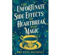 Breanne Randall The Unfortunate Side Effects of Heartbreak and Magic (Tascabile)