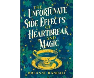 Breanne Randall The Unfortunate Side Effects of Heartbreak and Magic (Tascabile)