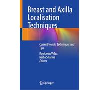Breast and Axilla Localisation Techniques: Current Trends, Techniques and Tips