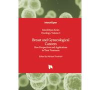 Breast and Gynecological Cancers - New Perspectives and Applications in Their Treatment
