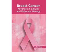 Breast Cancer: Advances in Cellular and Molecular Biology (Copertina rigida)