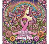 Breast cancer awareness coloring book: A Creative Journey of Hope, Strength, and Support