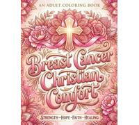 Breast Cancer Christian Comfort: Adult Coloring Book
