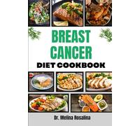 BREAST CANCER DIET COOKBOOK: Nutrient-Rich Meal Plans and Healing Recipes to Support Recovery, Boost Immunity, and Enhance Wellness During Treatment and Beyond
