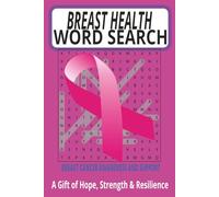 Breast Cancer &Health Awareness Word Search Puzzle Book: A Thoughtful & Meaningful Gift of Hope, Strength, and Support for Patients, Survivors, ... - Encouraging Early Screening and Awareness