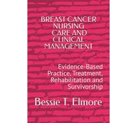 BREAST CANCER NURSING: CARE AND CLINICAL MANAGEMENT: Evidence-Based Practice, Treatment, Rehabilitation and Survivorship