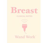 Breast Clinical Notes (Wand Work™) Notebook for Ultrasound/Sonography Students & Professionals: 150 Pages, College-Ruled with Additional Notes Section ... by a Perinatal Sonographer for Wand Warriors