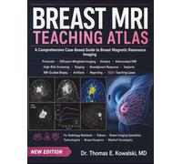 BREAST MRI TEACHING ATLAS: A Comprehensive Case-Based Guide to Breast Magnetic Resonance Imaging