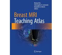 Breast MRI Teaching Atlas - Richard Ha - Spinger, 2016