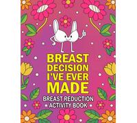 Breast Reduction Surgery Activity Book: Funny Gift and Relaxing Activities to Support Through Breast Reduction Surgery Recovery For Women for Post Surgery