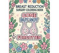 Breast Reduction Surgery Coloring Book: Funny Post Breast Reduction Surgery Recovery Get Well Soon Gift Idea for Relaxation