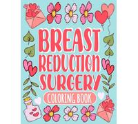Breast Reduction Surgery Coloring Book: Humorous and Uplifting Coloring Pages for Women’s Breast Reduction Recovery