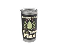 Breastfeeding Is A Full Time Flex Maglietta Allattamento Bicchiere termico in acciaio inox doppia parete