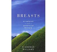 Breasts: A Natural and Unnatural History