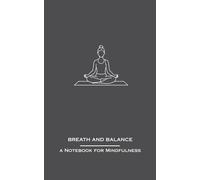 Breath And Balance: A Notebook for Mindfulness