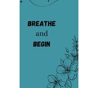 Breath and Begin: Structure for your day, space for your thoughts.