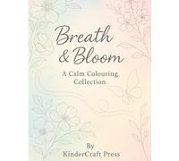 Breath And Bloom: A Calm Colouring Collection