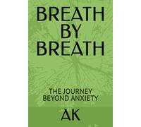 BREATH BY BREATH: THE JOURNEY BEYOND ANXIETY