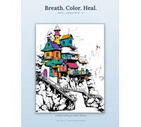 Breath. Color. Heal. - Boho Landscapes VI: A Stress Relief Coloring Book for Adults