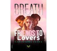 Breath. Friends to Lovers