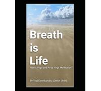 Breath is Life: Hatha Yoga and Kriya Yoga Meditation