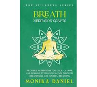 Breath Meditation Scripts: 15 Guided Meditations for Calm, Clarity, and Nervous System Regulation Through Breathwork and Mindful Breathing