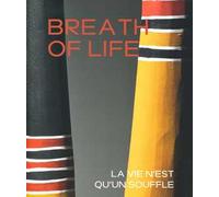 Breath of life. La vie n'est qu'en souffle. Ediz. illustrata