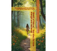 “Breath of Nature” : Your diary for inner strength and resilience.: Recharge your batteries and let go - notes for your happiness in nature