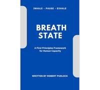 Breath State™: A First-Principles Framework of Human Capacity: 1