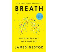 Breath: The New Science of a Lost Art
